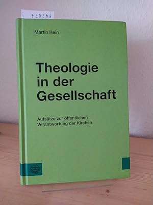 Theologie in der Gesellschaft. Aufsätze zur öffentlichen Verantwortung der Kirchen. [Von Martin H...
