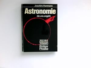 Astronomie, die uns angeht : [Zeichn.: Harald u. Ruth Bukor; Jörg Kühn] / Aktuelles Wissen.