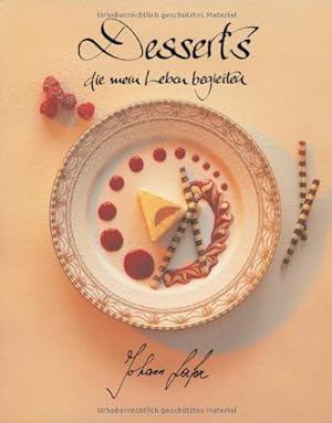 Desserts, die mein Leben begleiten. Johann Lafer. [Red. dieser Ausg.: Anja Halveland. Fotos: Mich...