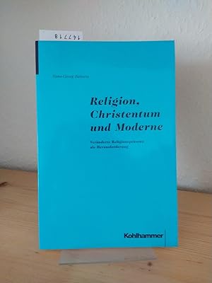 Religion, Christentum und Moderne. Veränderte Religionspräsenz als Herausforderung. [Von Hans-Geo...