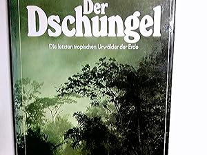 Der Dschungel : d. letzten trop. Urwälder d. Erde. hrsg. von Edward S. Ayensu. Mit e. Vorw. von E...