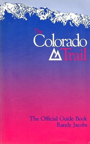 Imagen del vendedor de A Colorado High: The Official Guide to the Colorado Trail a la venta por Clausen Books, RMABA