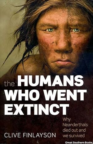The Humans Who Went Extinct: Why Neanderthals died out and we survived