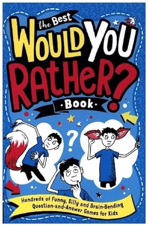 Bild des Verkufers fr The Best Would You Rather Book : Hundreds of funny, silly and brain-bending question and answer games for kids zum Verkauf von Smartbuy