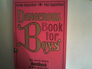 Imagen del vendedor de Dangerous Book for Boys: Das einzig wahre Handbuch fr Vter und ihre Shne a la venta por ANTIQUARIAT FRDEBUCH Inh.Michael Simon