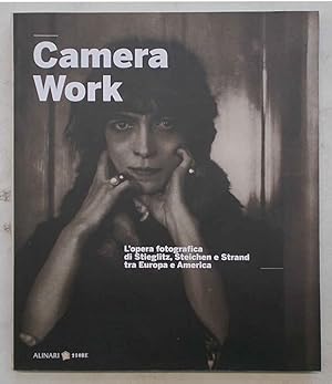 Camera Work. L'opera fotografica di Stieglitz, Steichen e Strand tra Europa e America.