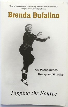 Tapping The Source: Tap Dance Stories, Theory and Practice
