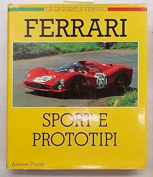 Ferrari. Sport e prototipi. La leggenda Ferrari.