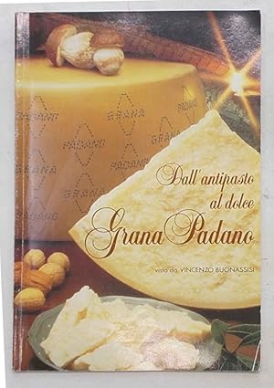 Dall'antipasto al dolce. Grana Padano.