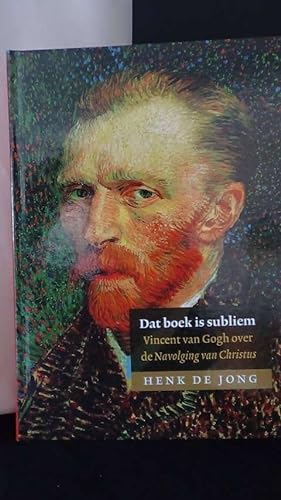 Bild des Verkufers fr Dat boek is subliem. Vincent van Gogh over "De navolging van Christus". zum Verkauf von GAMANDER ANTIQUARIAT