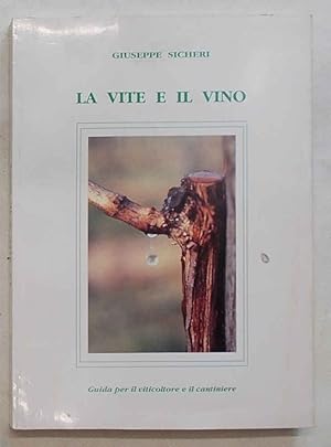 Bild des Verkufers fr La vite e il vino. Guida per il viticoltore e il cantiniere. zum Verkauf von S.B. Il Piacere e il Dovere