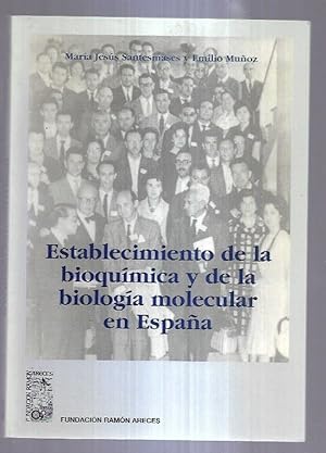 ESTABLECIMIENTO DE LA BIOQUIMICA Y DE LA BIOLOGIA MOLECULAR EN ESPAÑA