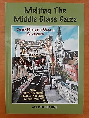 Melting The Middle Class Gaze: Our North Wall Stories