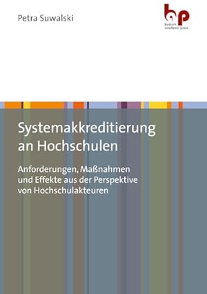 Systemakkreditierung an Hochschulen Anforderungen, Maßnahmen und Effekte aus der Perspektive von ...