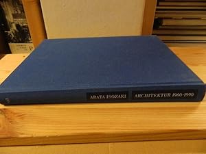 Imagen del vendedor de Architektur 1960 - 1990. Arata Isozaki. Mit einem Vorw. von Richard Koshalek und Beitr. von David B. Stewart und Hajime Yatsuka. [Aus dem Engl. bertr. von Antje Pehnt] a la venta por Versandantiquariat Schfer