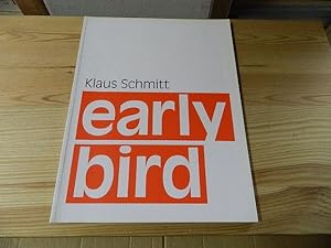 Seller image for Early bird. hrsg. vom Mies-van-der-Rohe-Haus, Berlin. Klaus Schmitt for sale by Versandantiquariat Schfer