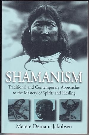 Seller image for Shamanism: Traditional and Contemporary Approaches to the Mastery of Spirits and Healing for sale by Booklover Oxford