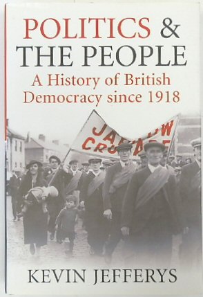 Immagine del venditore per Poltics and the People: A History of British Democracy Since 1918 venduto da PsychoBabel & Skoob Books