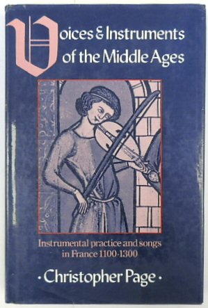 Bild des Verkufers fr Voices and Instruments of the Middle Ages: Instrumental Practice and Songs in France 1100-1300 zum Verkauf von PsychoBabel & Skoob Books