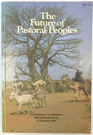 Imagen del vendedor de The Future of Pastoral Peoples: Proceedings of a Conference Held in in Nairobi, Kenya, 4-8 August 1980 a la venta por PsychoBabel & Skoob Books