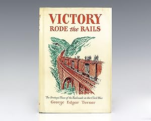 Immagine del venditore per Victory Rode the Rails: The Strategic Place of Railroads in the Civil War. venduto da Raptis Rare Books