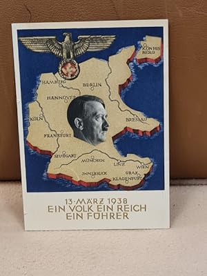 13. März 1938: Ein Volk, Ein Reich, Ein Führer. Originale farbige, postalisch gelaufene Postkarte...