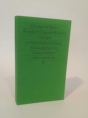 Olympische Spiele - die andere Utopie der Moderne: Olympia zwischen Kult und Droge. [Neubuch]