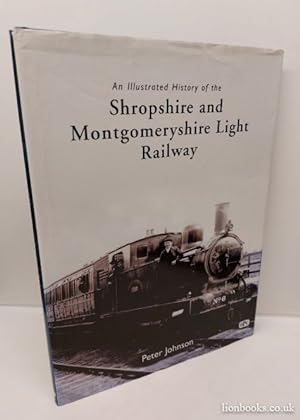 Seller image for An Illustrated History of the Shropshire & Montgomeryshire Light Railway for sale by Lion Books PBFA