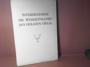 Die Weisheitslehre des heiligen Graal. (= Die vier Bücher des Intermediarius, Band I.).