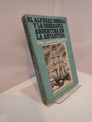 El Alferez Sobral Y La Soberania Argentina En La Antartida