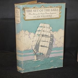 The Set of the Sails The Story of A Cape Horn Seaman