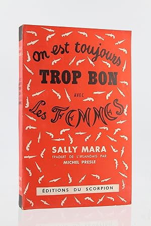 Imagen del vendedor de On est toujours trop bon avec les Femmes a la venta por Librairie Le Feu Follet