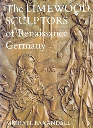 Bild des Verkufers fr Limewood Sculptors of Renaissance Germany. zum Verkauf von Fundus-Online GbR Borkert Schwarz Zerfa