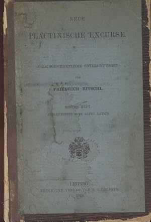 Neue Plautinische Exkurse. Sprachgeschichtliche Untersuchungen. Erstes Heft: Auslatendes D im alt...