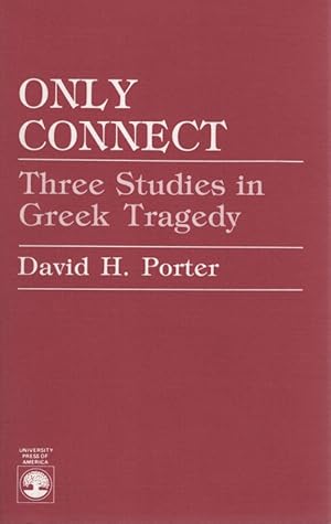 Bild des Verkufers fr Only Connect: Three Studies in Greek Tragedy. zum Verkauf von Fundus-Online GbR Borkert Schwarz Zerfa