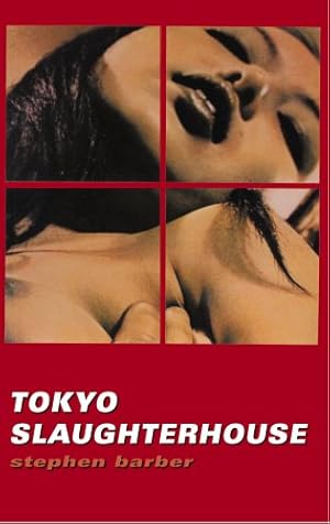 Seller image for Barber, S: Tokyo Slaughterhouse: Part 2 of the Tokyo Trilogy for sale by Fundus-Online GbR Borkert Schwarz Zerfa