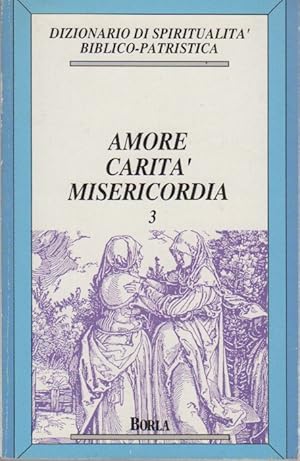 Bild des Verkufers fr Amore, carit, misericordia.: Dizionario di spiritualit biblico-patristica; 3. zum Verkauf von Studio Bibliografico Adige