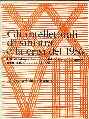 Bild des Verkufers fr Gli intellettuali di sinistra e la crisi del 1956 zum Verkauf von Librodifaccia