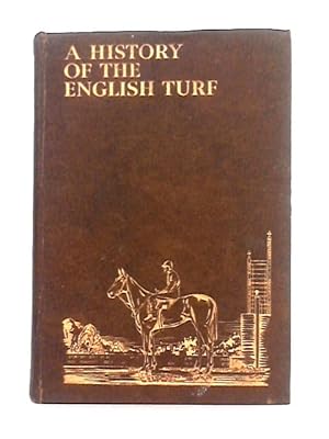 Seller image for History of The English Turf 1904-1930, Volume I for sale by World of Rare Books