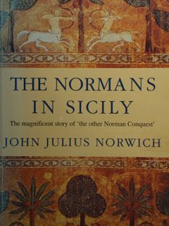 The normans in Sicily. The magnificent story of "the other Normann Conquest".