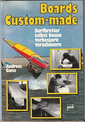 Bild des Verkufers fr Boards Custom-made. Surfbretter selbst bauen, verbessern, verschnern zum Verkauf von BuchSigel