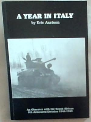 Seller image for A Year in Italy; An account of a year as a military historian with the South African 6th Armoured Division in Italy 1944 - 1945 for sale by Chapter 1