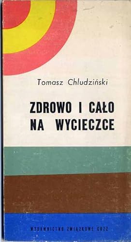 Seller image for Zdrowo i calo na wycieczce. Higiena i bezpieczenstwo turysty for sale by POLIART Beata Kalke