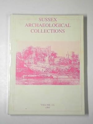 Seller image for Sussex archaeological collections relating to the history and antiquities of the counties of East and West Sussex, volume 131 for sale by Cotswold Internet Books