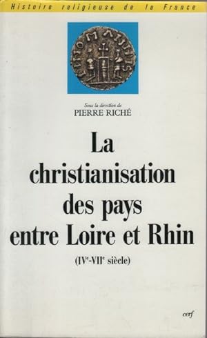 Christianisation des pays entre Loire et Rhin (IV-VII e siecle)