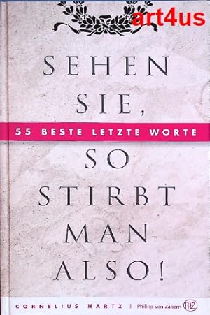 Seller image for Sehen Sie, so stirbt man also! : 55 beste letzte Worte. for sale by art4us - Antiquariat