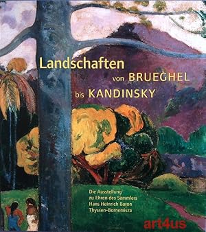 Bild des Verkufers fr Landschaften von Brueghel bis Kandinsky : Die Ausstellung zu Ehren des Sammlers Hans Heinrich Baron Thyssen-Bornemisza zum Verkauf von art4us - Antiquariat