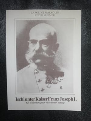 Seller image for Ischl Unter Kaiser Franz Joseph I. Ein Wissenschaftlich-Historischer Beitrag. for sale by Malota