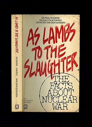 Imagen del vendedor de AS LAMBS TO THE SLAUGHTER - The Facts About Nuclear War [PBO] a la venta por Orlando Booksellers