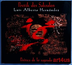 Poetik des Sakralen : Poética de lo sagrado : Luís Alberto Hernández. (signiertes Exemplar) ; Hau...